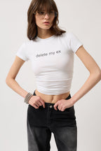 Delete My Ex Printed Stretch Crop White T-Shirt